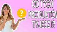 OD TYCH PRODUKTÓW TYJESZ!? Sprawdź, czy to jesz.