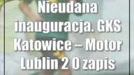 Nieudana inauguracja.  GKS Katowice  Motor Lublin 2:0 (zapis relacji na żywo)
