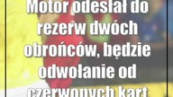 Motor odesłał do rezerw dwóch obrońców, będzie odwołanie od czerwonych kartek