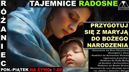 RÓŻANIECnaŻYWO: PRZYGOTUJ SIĘ Z MARYJĄ DO BOŻEGO NARODZENIA
