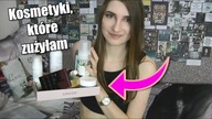 KOSMETYKI, KTÓRE ZURZYŁAM| Hity i kity