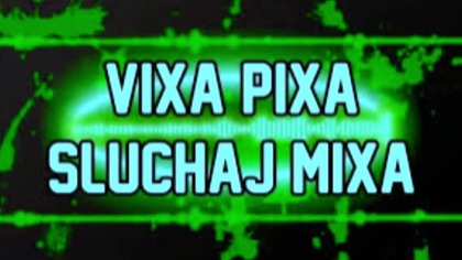 VIXA PIXA SLUCHAJ PIXY VIXY