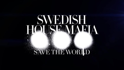 Swedish House Mafia - Save The World