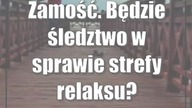 Zamość.  Będzie śledztwo w sprawie strefy relaksu?