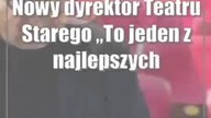 Nowy dyrektor Teatru Starego: To jeden z najlepszych teatrów impresaryjnych w Polsce