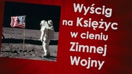 Wyścig na Księżyc w cieniu zimnej wojny