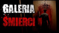 Galeria Śmierci - CreepyPasta Lektor PL