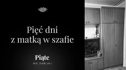 Pięć dni z matką w szafie.  Jan K.  i Jędrzej K.  Warszawa 1999 - #5NZ 232