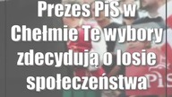 Prezes PiS w Chełmie: Te wybory zdecydują o losie społeczeństwa