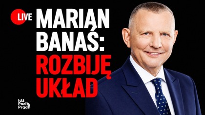 Marian Banaś: rozbiję układ | IPP