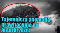 Czym jest tajemnicza anomalia grawitacyjna na Antarktydzie ?