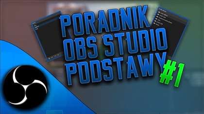PORADNIK DO OBS - DOBRE USTAWIENIA !