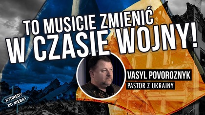 To musicie zmienić w czasie wojny! Ukraiński pastor do protestantów w Polsce
