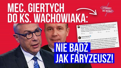 Mec.  Giertych do ks.  Wachowiaka: Nie bądź jak faryzeusz! | KtórędyDoNieba