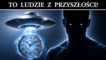 UFO - Hipoteza Podróżników w Czasie