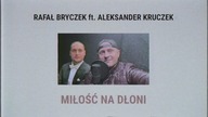 RAFAŁ BRYCZEK ft.  ALEKSANDER KRUCZEK - MIŁOŚĆ NA DŁONI