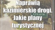 Naprawią kazimierskie drogi.  Jakie plany turystycznej gminy?