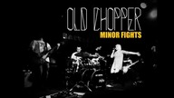 Old Chopper - Minor Fights