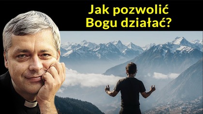 Jak pozwolić Bogu działać #pawlukiewicz