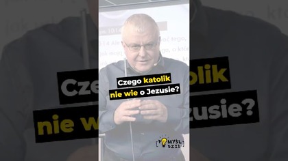  Czego katolik nie wie o Jezusie? #PomyślDziś odc.  2525