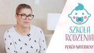 PORÓD NATURALNY - Szkoła Rodzenia odc.  1