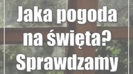 Jaka pogoda na święta? Sprawdzamy prognozy