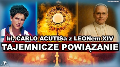 TAJEMNICZE POWIĄZANIE bł.  CARLO ACUTISa z LEONem XIV