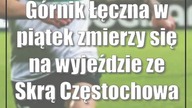 Górnik Łęczna w piątek zmierzy się na wyjeździe ze Skrą Częstochowa