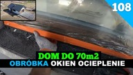 Odcinek 108.  Budowa domu do 70m2.  Wycinamy glify, ościeża.  Przygotowujemy okna pod kątowniki.