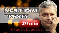 Najlepsze TEKSTY 26 min #pawlukiewicz
