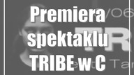 Lublin: Premiera spektaklu TRIBE w Chatce Żaka