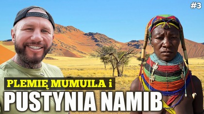 ANGOLA i niesamowite plemię MUMUILA.  RUSZYŁEM SAM na PUSTYNIĘ NAMIB.  Nie był to jednak dobry pomysł