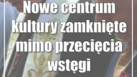 Nowe centrum kultury zamknięte mimo przecięcia wstęgi