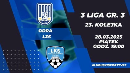 Odra Skrzynie Zając Bytom Odrzański - LZS Goczałkowice - Zdrój - LIVE - 28. 03. 2025r.  - godz.  19:00