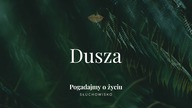 Słuchowisko.  Pogadajmy o życiu - #105 Dusza