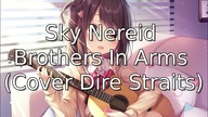 Sky Nereid - Brothers In Arms (Cover Dire Straits)