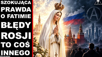 SZOKUJACA PRAWDA O FATIMIE.  BŁEDY ROSJI TO NIE TYLKO KOMUNIZM, TO COS INNEGO
