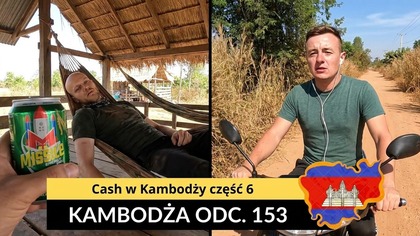 Kambodża - Cash w Kambodży część 6 (odc.  153)