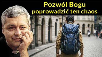Pozwól Bogu poprowadzić ten chaos
