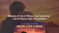 Dreams of Isle of Maya (real meaning) 