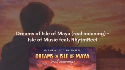 Dreams of Isle of Maya (real meaning) 
