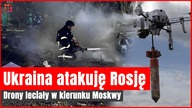 Ukraina zaatakowała Rosję.  Drony leciały w kierunku Moskwy