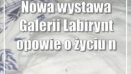 Nowa wystawa Galerii Labirynt opowie o życiu na uchodźstwie