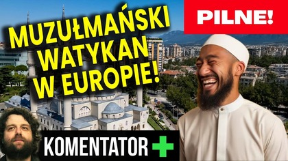 Muzułmański Watykan w Europie! Eksterytorialne Państwo Muzułmanów Już Oficjalnie! - Analiza Ator