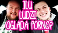 PYTAŁEM LUDZI CZY OGLĄDAJĄ PORNO #PYTANIENAINSTAGRAMIE