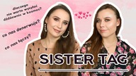 SISTER TAG | POZNAJCIE MOJĄ SIOSTRĘ