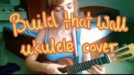 Bastion - Build That Wall (ukulele cover)