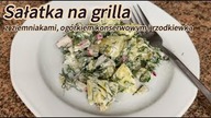 SAŁATKA NA GRILLA z ziemniakami, ogórkiem konserwowym i rzodkiewką - PRZEPYSZNA!