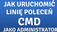 Jak uruchomić CMD z prawami administratora? Windows