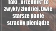 Taki urzędnik to zwykły złodziej.  Dwie starsze panie straciły pieniądze